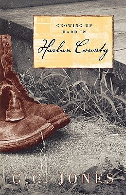 Growing Up Hard in Harlan County Paperback University Press of Kentucky