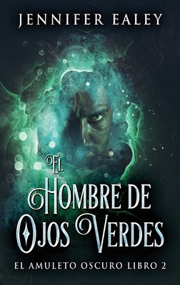 El Hombre de Ojos Verdes by Ealey, Jennifer