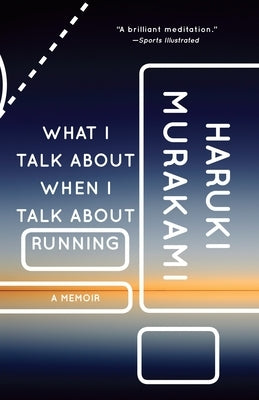 What I Talk about When I Talk about Running: A Memoir Paperback Vintage