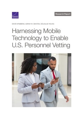 Harnessing Mobile Technology to Enable U.S. Personnel Vetting Paperback RAND Corporation