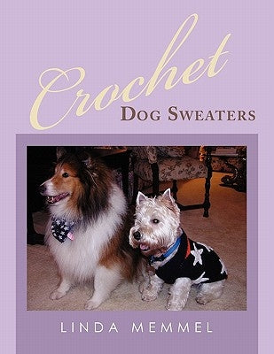 Crochet Dog Sweaters Paperback Authorhouse