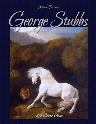 George Stubbs: 102 Colour Plates Paperback Createspace Independent Publishing Platform