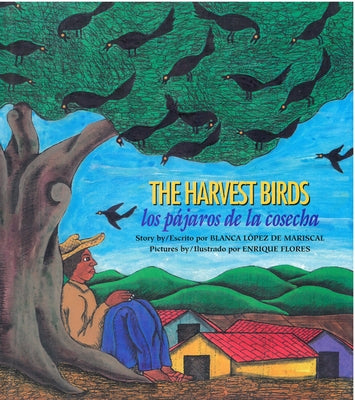 The Harvest Birds / Los Pájaros de la Cosecha by López de Mariscal, Blanca