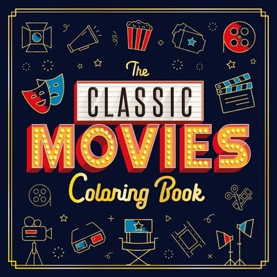 The Classic Movies Coloring Book: Adult Coloring Book Paperback Igloo Books