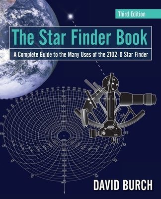 The Star Finder Book: A Complete Guide to the Many Uses of the 2102-D Star Finder Paperback Starpath Publications