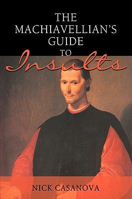 The Machiavellian's Guide to Insults Paperback iUniverse