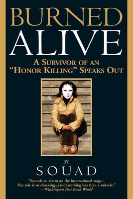 Burned Alive: A Survivor of an Honor Killing Speaks Out Paperback Grand Central Publishing