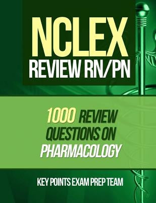 NCLEX Review RN/PN: 1000 Review Questions on Pharmacology Paperback Createspace Independent Publishing Platform