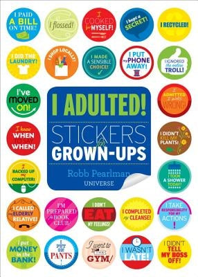 I Adulted!: Stickers for Grown-Ups Paperback Universe Publishing(NY)