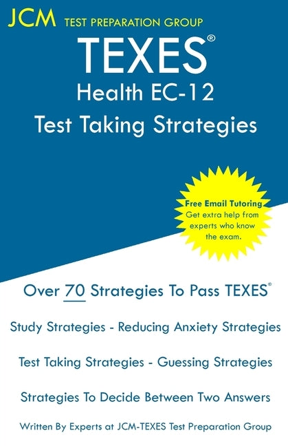 TEXES Health EC-12 - Test Taking Strategies: TEXES 157 Exam - Free Online Tutoring - New 2020 Edition - The latest strategies to pass your exam. Paperback Jcm Test Preparation Group