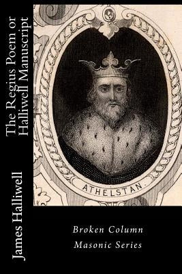 The Regius Poem or Halliwell Manuscript Paperback Broken Column Press