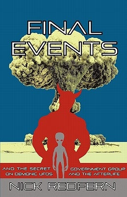 FINAL EVENTS and the Secret Government Group on Demonic UFOs and the Afterlife by Redfern, Nick