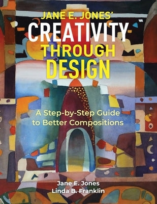 Creativity Through Design: A Step-by-Step to Better Composition Paperback Franklin-Jones