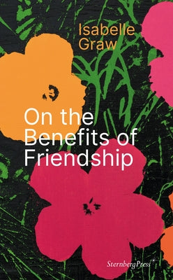 On the Benefits of Friendship Paperback Sternberg Press