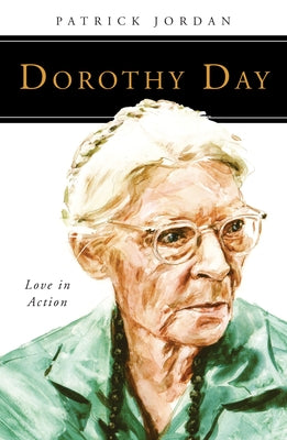 Dorothy Day: Love in Action Paperback Liturgical Press