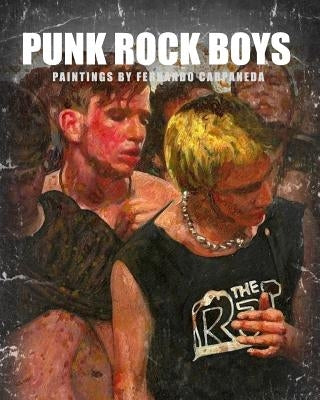 Punk Rock Boys: Paintings by Fernando Carpaneda Paperback Blurb