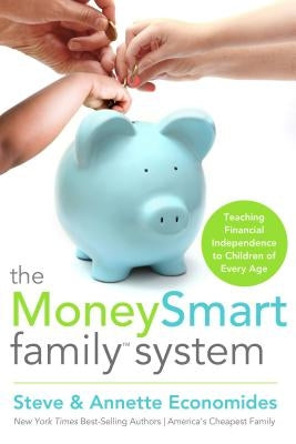 The MoneySmart Family System: Teaching Financial Independence to Children of Every Age Paperback Thomas Nelson