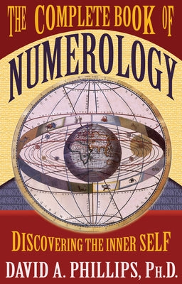 The Complete Book of Numerology by Phillips, David A.