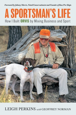 A Sportsman's Life: How I Built Orvis by Mixing Business and Sport Paperback Lyons Press