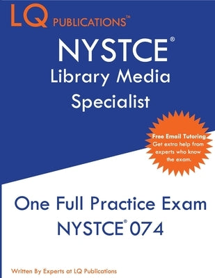 NYSTCE Library Media Specialist: One Full Practice Exam - 2020 Exam Questions - Free Online Tutoring Paperback Lq Pubications