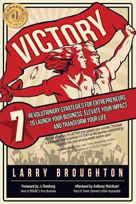 Victory: 7 Revolutionary Strategies for Entrepreneurs to Launch Your Business, Elevate Your Impact, and Transform Your Life Paperback Bandera Publishing