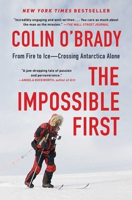 The Impossible First: From Fire to Ice--Crossing Antarctica Alone Paperback Scribner Book Company