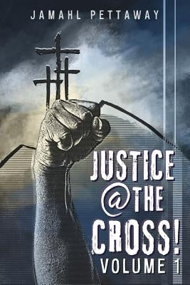 Justice @ The Cross! Paperback Xulon Press