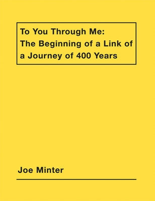 Joe Minter: To You Through Me: The Beginning of a Link of a Journey of 400 Years Paperback Institute 193