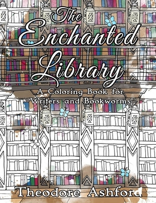 The Enchanted Library: A Coloring Book for Writers and Bookworms Paperback Createspace Independent Publishing Platform