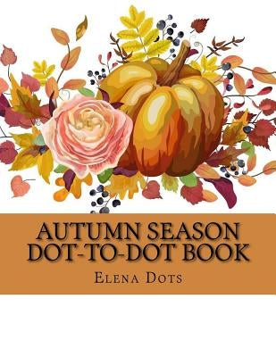 Autumn Season Dot-to-Dot Book Paperback Createspace Independent Publishing Platform
