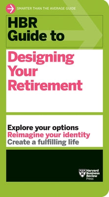 HBR Guide to Designing Your Retirement Paperback Harvard Business Review Press
