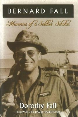 Bernard Fall: Memories of a Soldier-Scholar Paperback University of Nebraska Press