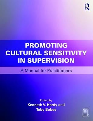 Promoting Cultural Sensitivity in Supervision: A Manual for Practitioners Paperback Routledge
