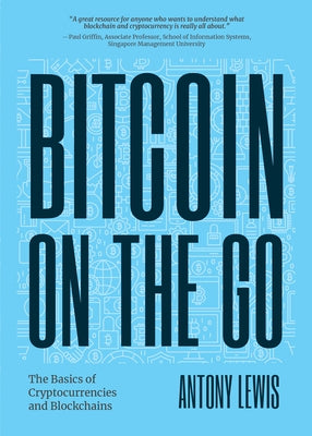 Bitcoin on the Go: The Basics of Bitcoins and Blockchains―condensed (Bitcoin Explained) Paperback Mango