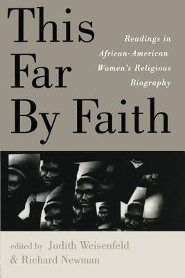 This Far by Faith: Readings in African-American Women's Religious Biography Paperback Routledge