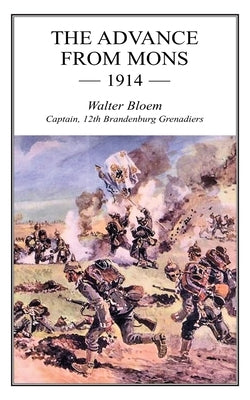 The Advance from Mons 1914 Paperback Naval & Military Press