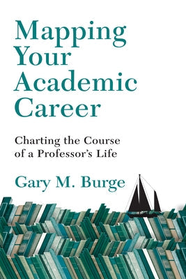Mapping Your Academic Career: Charting the Course of a Professor's Life Paperback IVP Academic