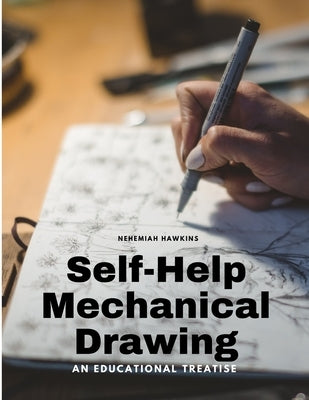 Self-Help Mechanical Drawing - An Educational Treatise Paperback Ideal Booking