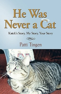 He Was Never a Cat: Knick's Story, My Story, Your Story Paperback Booklocker.com