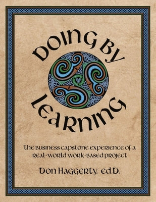 Doing by Learning: The Business Capstone Experience of a Real World, Work-based Project Paperback Calm Waters Press