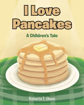 I Love Pancakes: A Children's Tale Paperback Fulton Books
