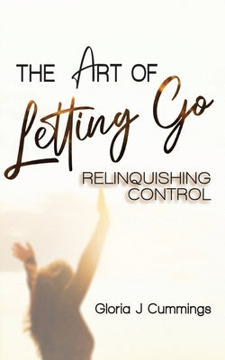 The Art of Letting Go: Relinquishing Control Paperback Called Out Publications