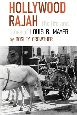 Hollywood Rajah: The Life and Times of Louis B. Mayer Paperback Chosho Publishing