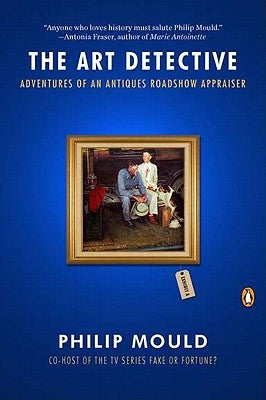 The Art Detective: Adventures of an Antiques Roadshow Appraiser Penguin Books