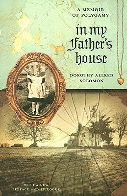In My Father's House: A Memoir of Polygamy Paperback Texas Tech University Press
