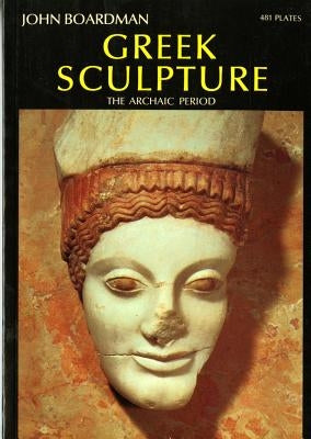 Greek Sculpture: The Archaic Period Paperback Thames & Hudson