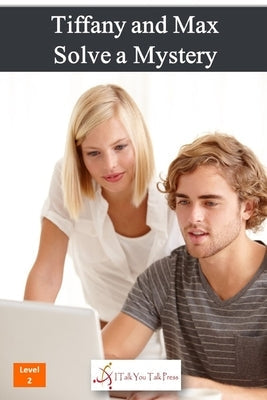 Tiffany and Max Solve a Mystery Paperback I Talk You Talk Press