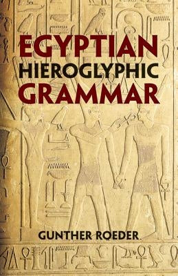 Egyptian Hieroglyphic Grammar: A Handbook for Beginners Dover Publications