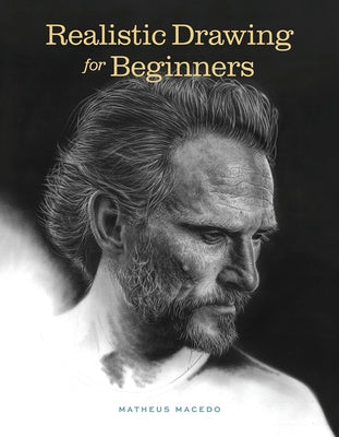 Realistic Drawing for Beginners: How to Create Stunning, Lifelike Drawings of Any Subject Paperback Rocky Nook