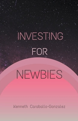 Investing For Newbies Paperback Kenneth Caraballo